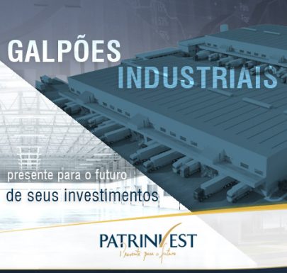 Galpões industriais – O mercado de investimento em imóveis para indústria / logística